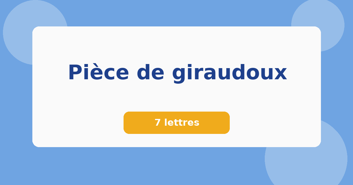 Pièce de giraudoux 7 lettres Mots croisés