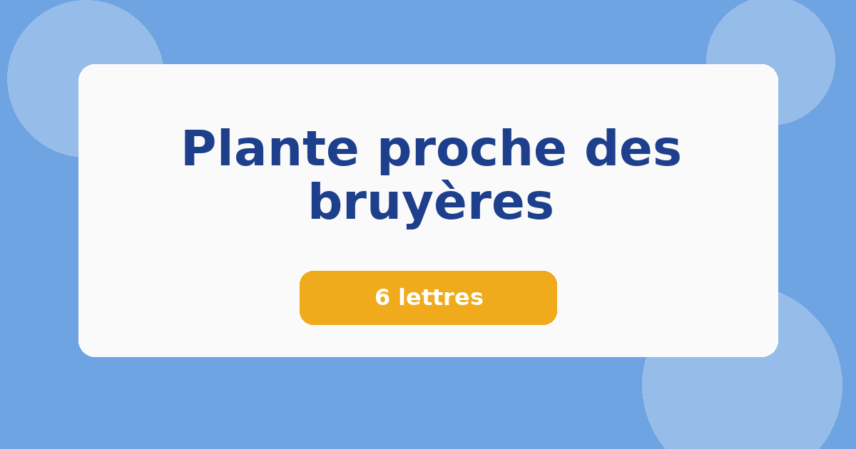 Plante proche des bruyères 6 lettres Mots croisés