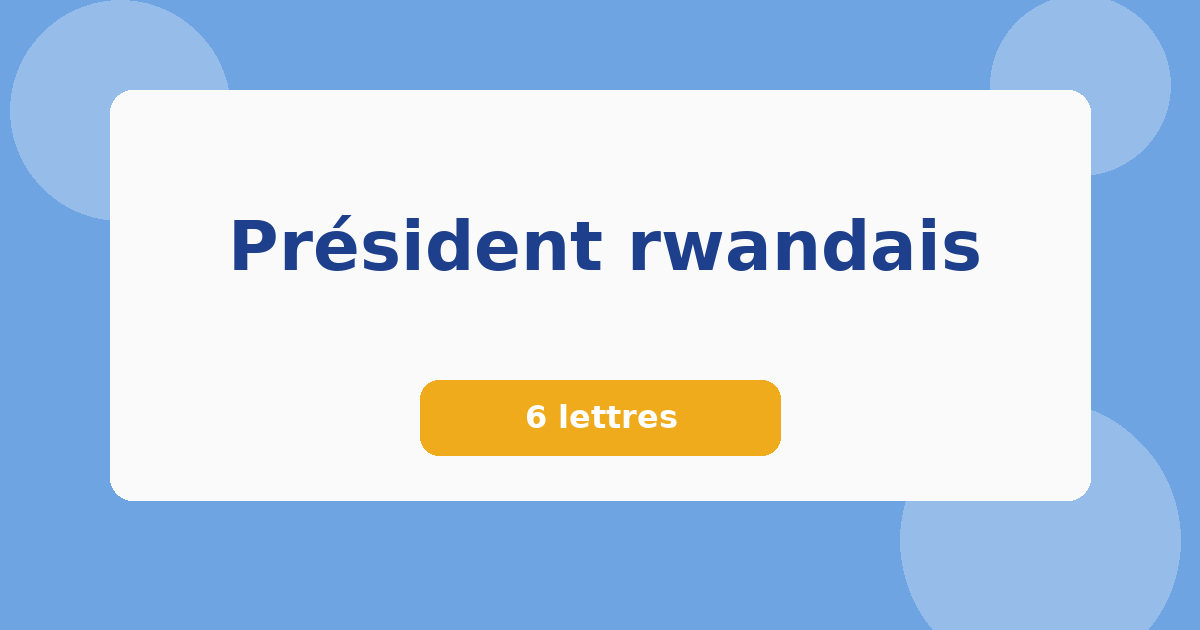 Président rwandais 6 lettres Mots croisés