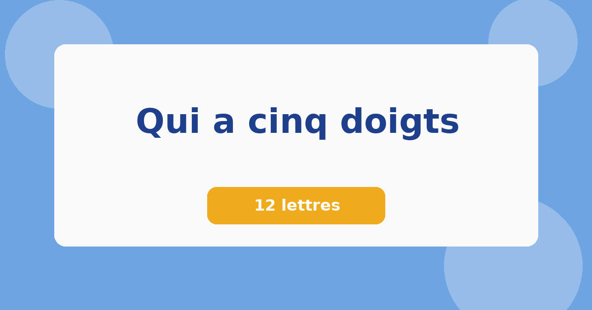 Qui a cinq doigts 12 lettres Mots croisés