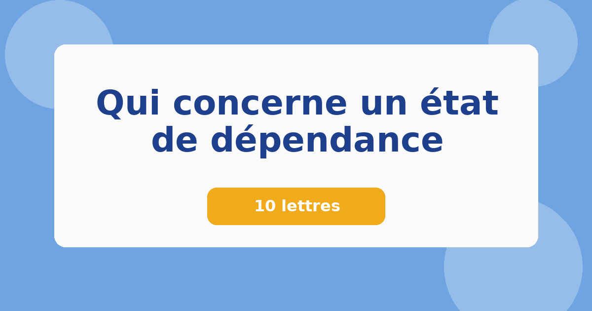 Qui concerne un état de dépendance 10 lettres Mots croisés
