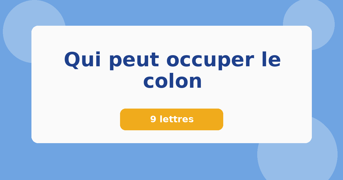 Qui peut occuper le colon 9 lettres Mots croisés