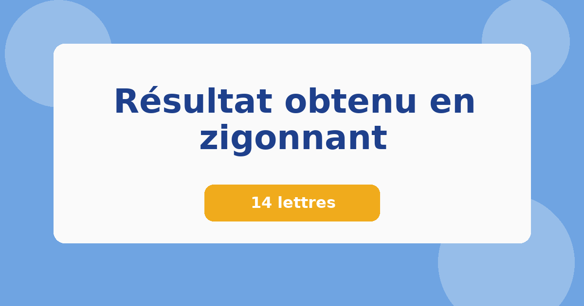 Résultat obtenu en zigonnant 14 lettres Mots croisés