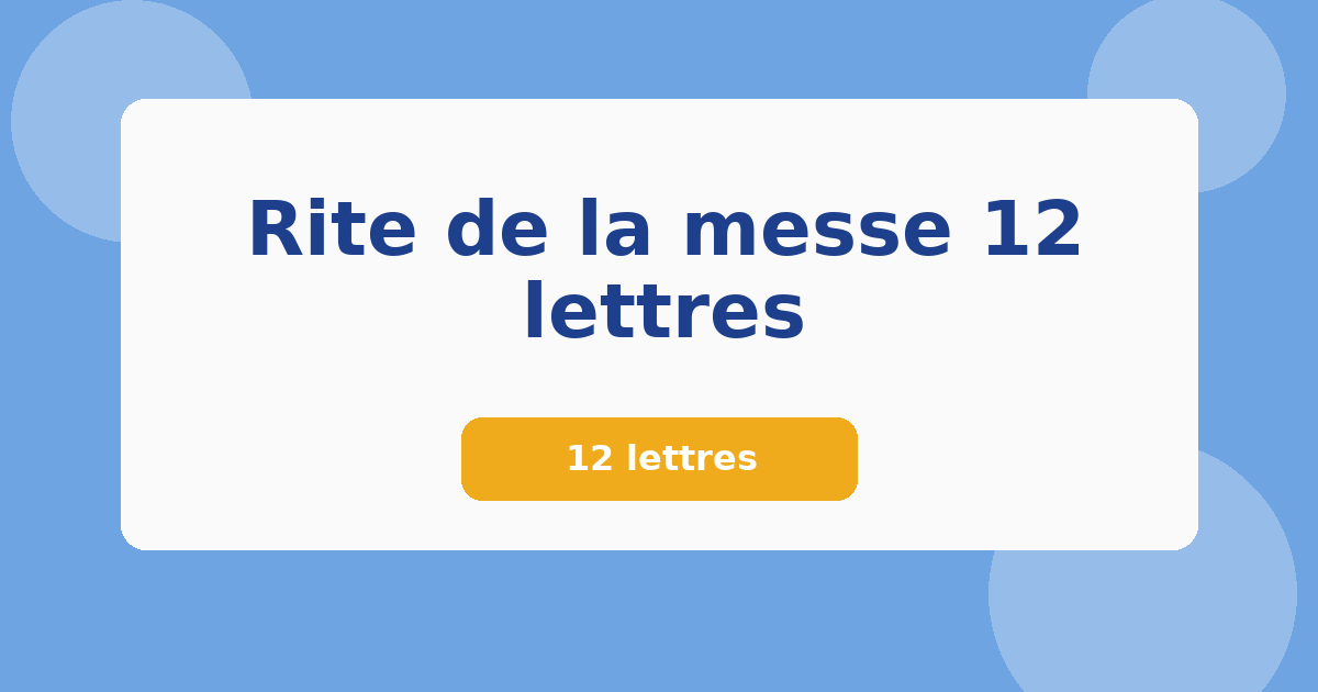 Rite de la messe 12 lettres 12 lettres Mots croisés