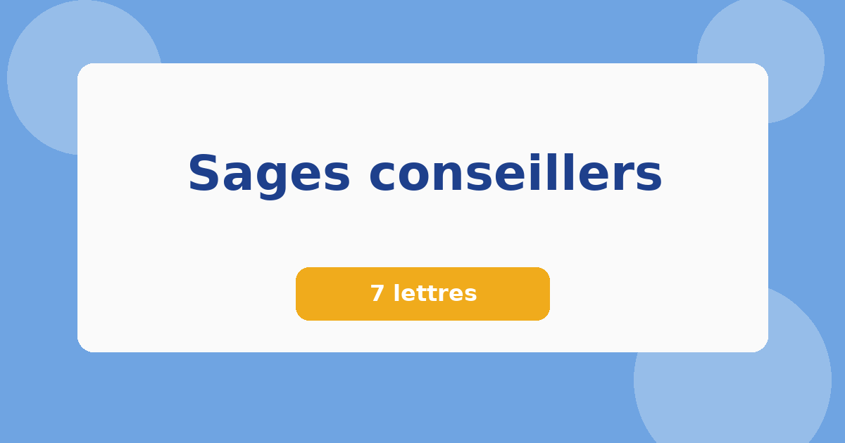 Sages conseillers 7 lettres Mots croisés