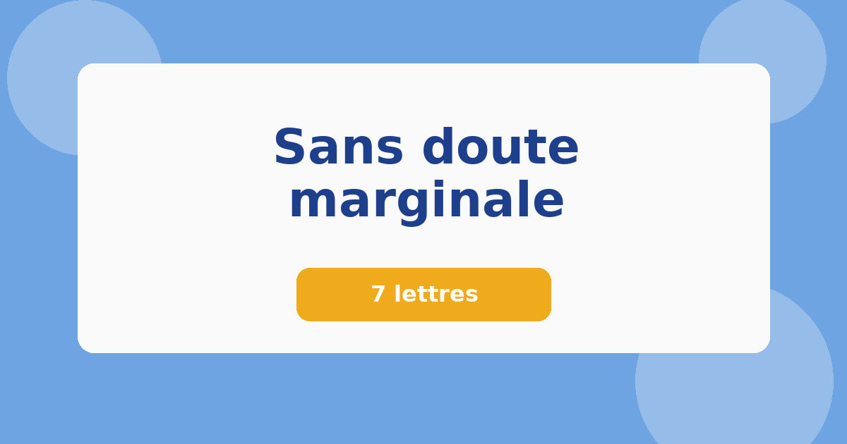 Sans doute marginale 7 lettres Mots croisés