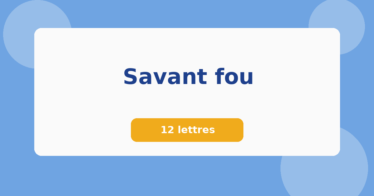 Savant fou 12 lettres Mots croisés