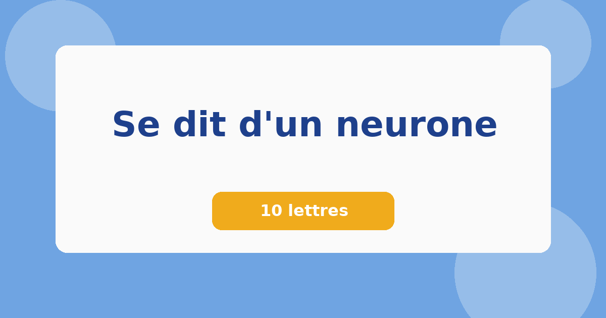 Se dit d'un neurone 10 lettres Mots croisés