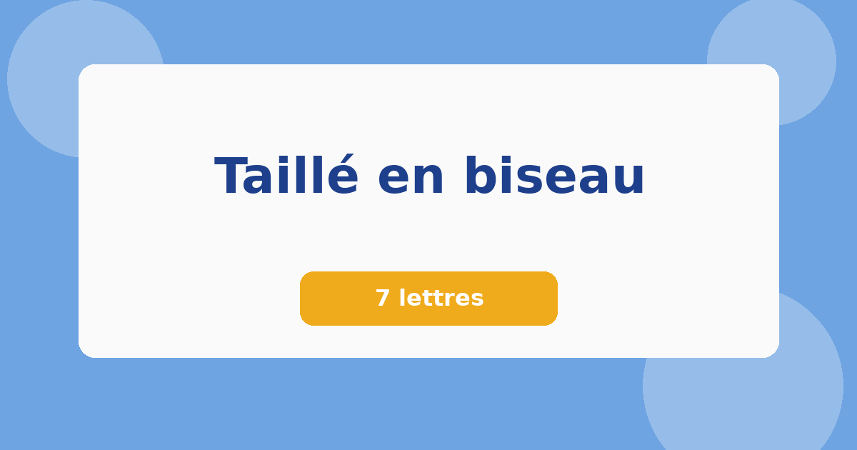 Taillé en biseau 7 lettres Mots croisés