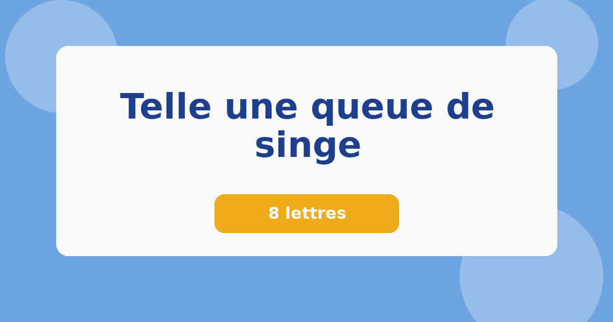 Telle une queue de singe 8 lettres Mots croisés