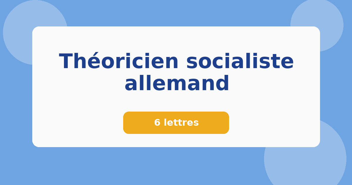 Théoricien socialiste allemand 6 lettres Mots croisés