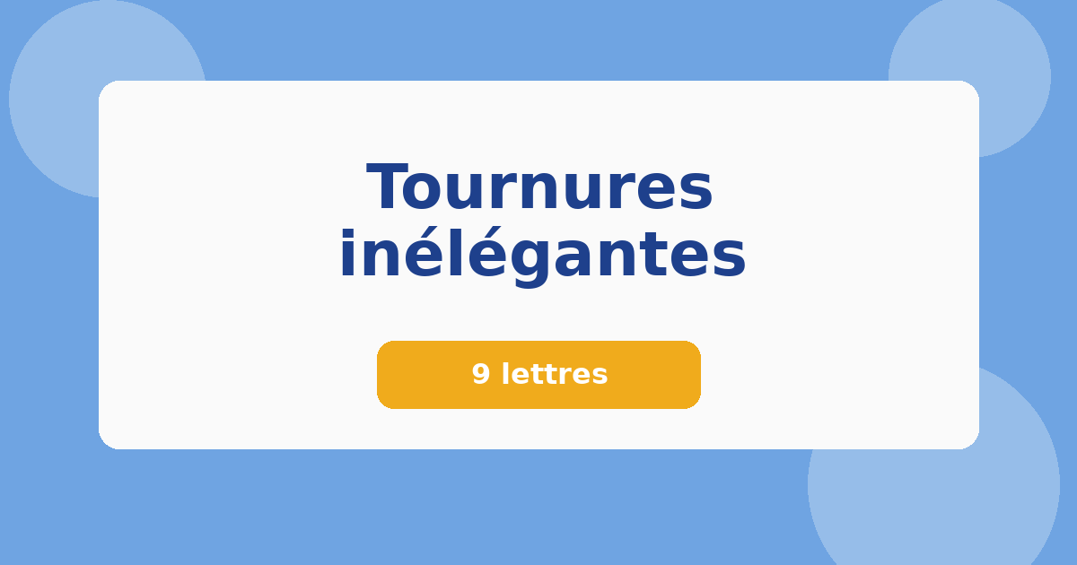 Tournures inélégantes 9 lettres Mots croisés
