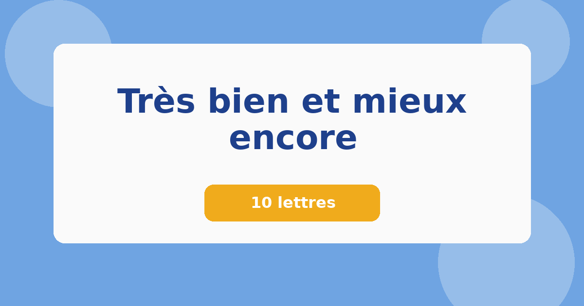 Très bien et mieux encore 10 lettres Mots croisés