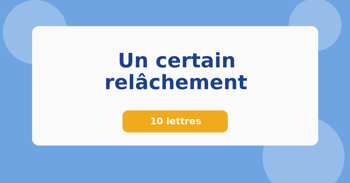 Un certain relâchement 10 lettres Mots croisés