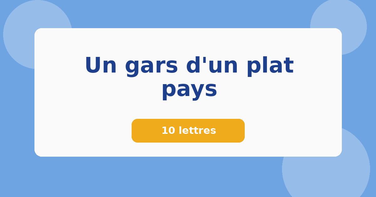 Un gars d'un plat pays 10 lettres Mots croisés