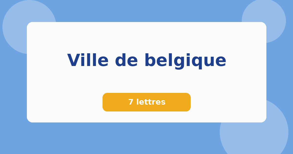 Ville de belgique 7 lettres Mots croisés