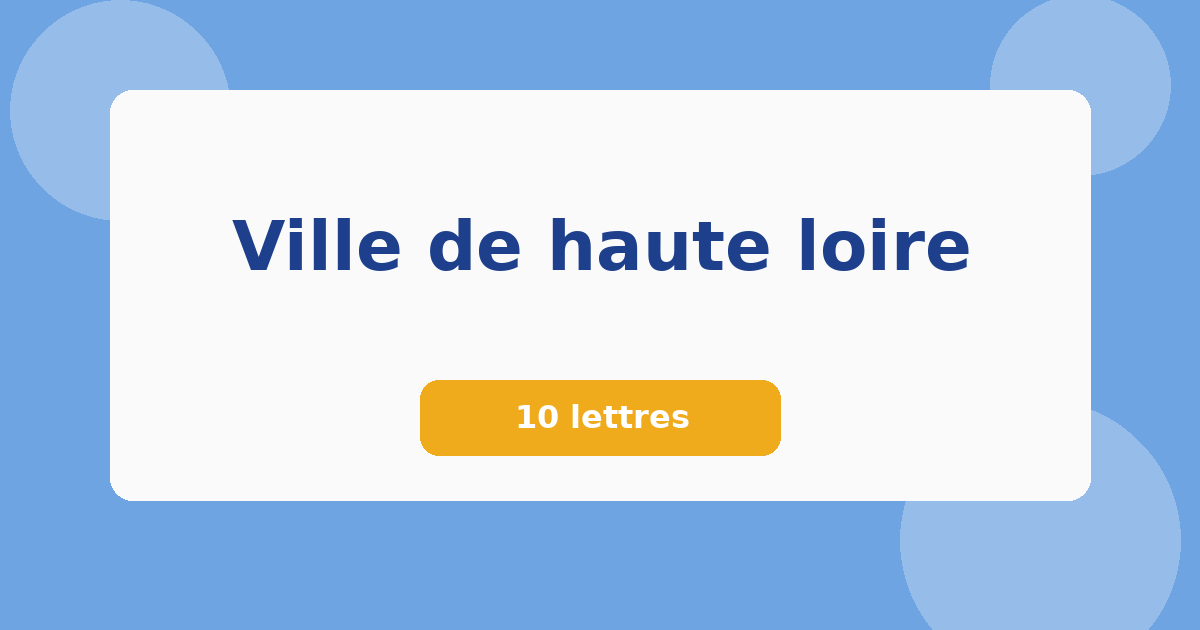 Ville de haute loire 10 lettres Mots croisés