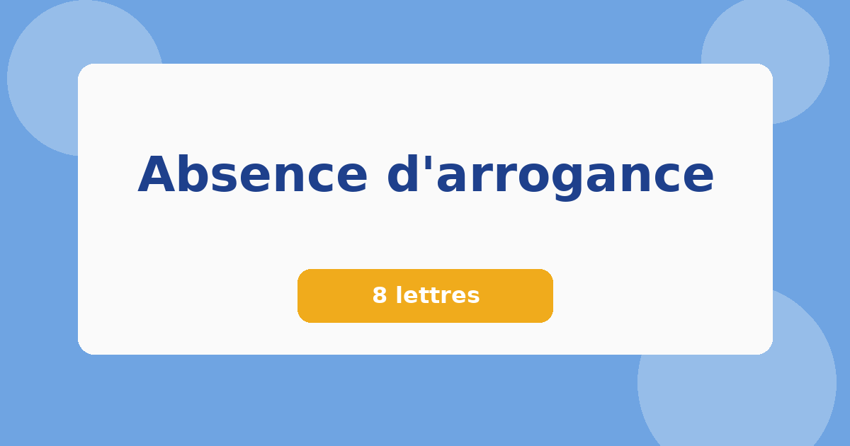 Absence d'arrogance 8 lettres Mots croisés