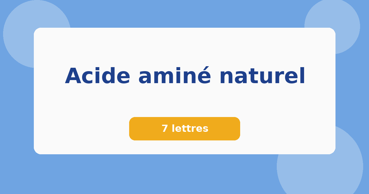 Acide aminé naturel 7 lettres Mots croisés