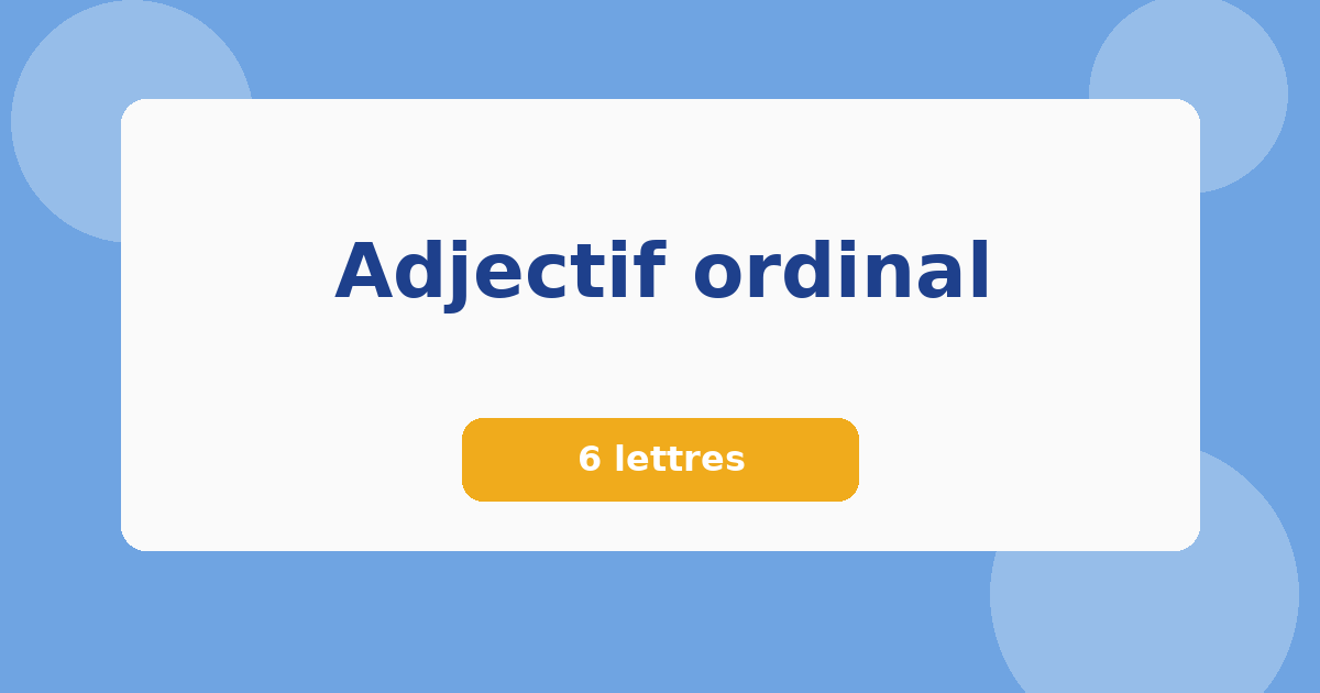 Adjectif ordinal 6 lettres Mots croisés