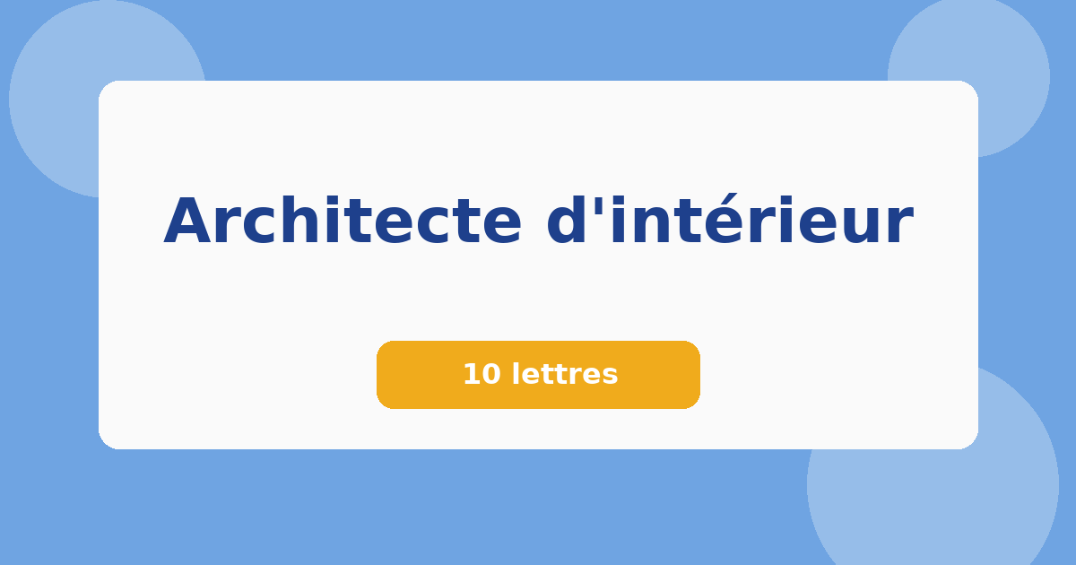 Architecte d'intérieur 10 lettres Mots croisés