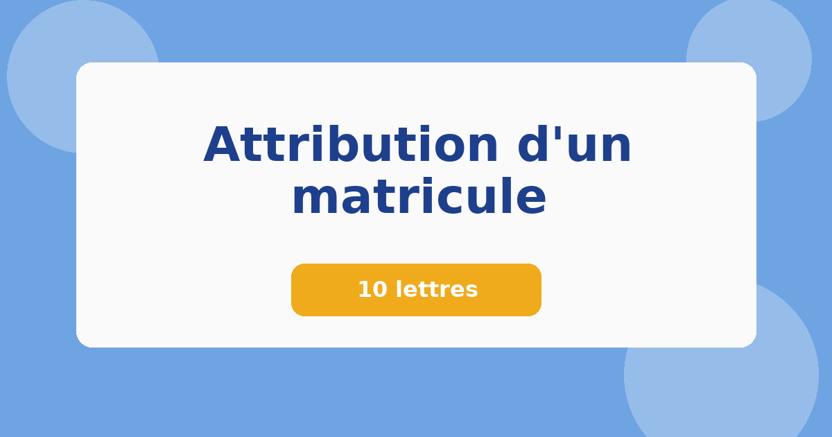 Attribution d'un matricule 10 lettres Mots croisés