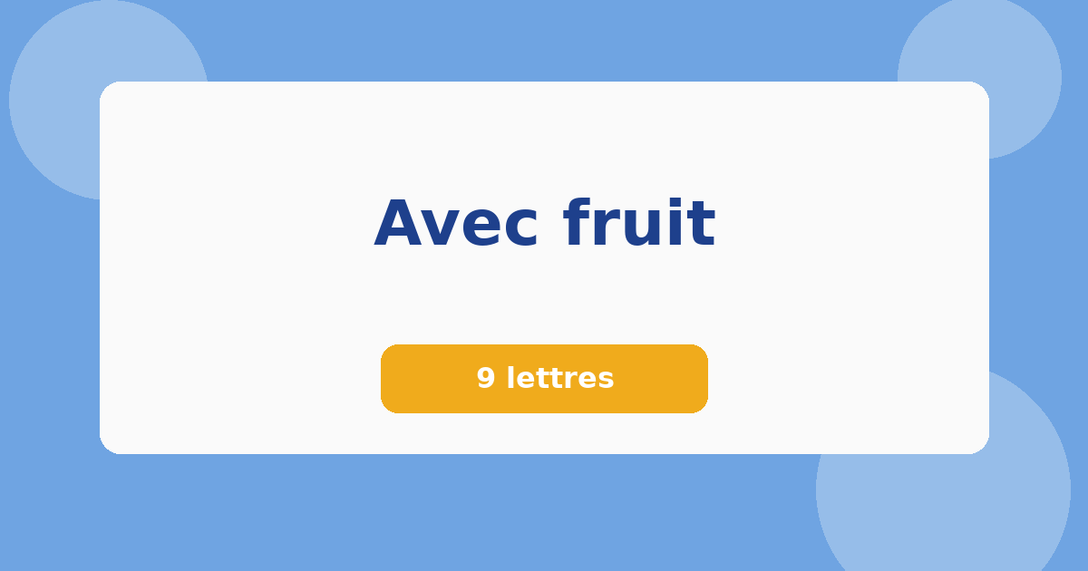 Avec fruit 9 lettres Mots croisés