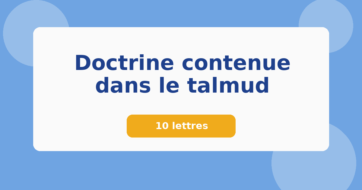 Doctrine contenue dans le talmud 10 lettres Mots croisés