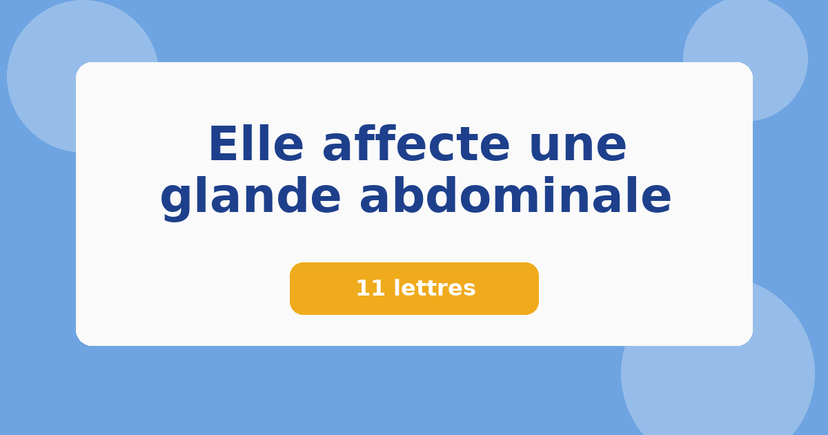 Elle affecte une glande abdominale 11 lettres Mots croisés