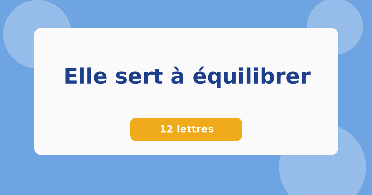 Elle sert à équilibrer 12 lettres Mots croisés