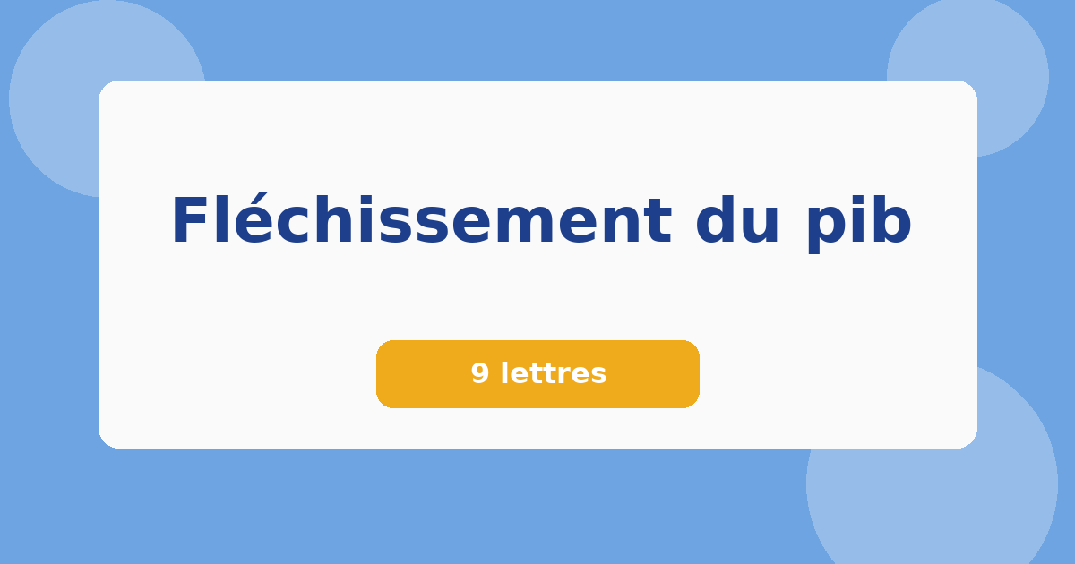 Fléchissement du pib 9 lettres Mots croisés