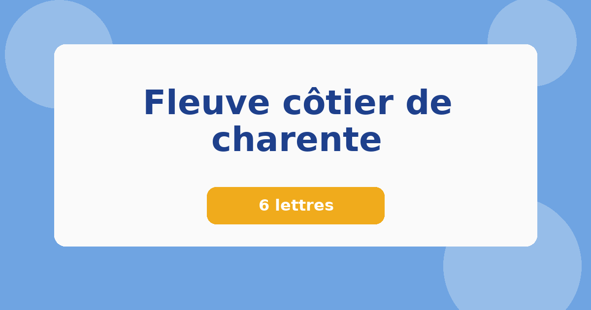 Fleuve côtier de charente 6 lettres Mots croisés