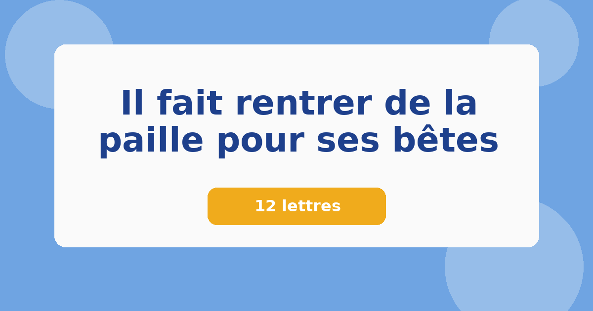 Il fait rentrer de la paille pour ses bêtes 12 lettres Mots croisés