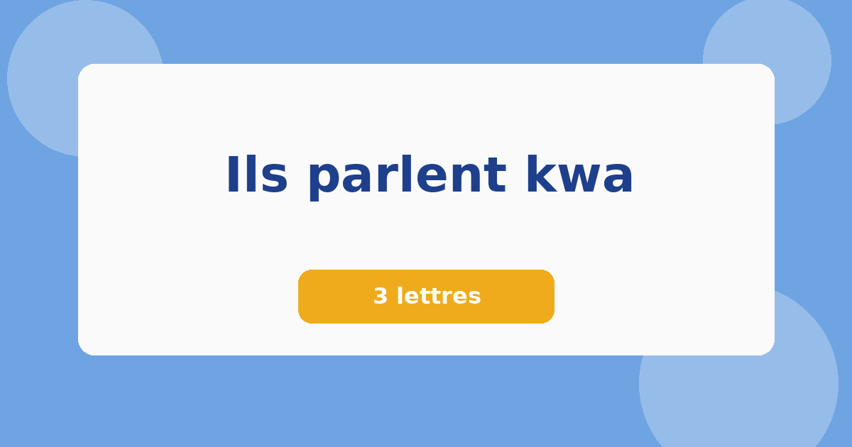 Ils parlent kwa 3 lettres Mots croisés