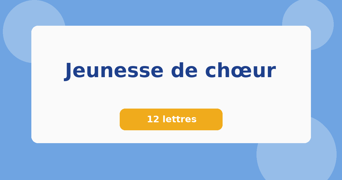 Jeunesse de chœur 12 lettres Mots croisés