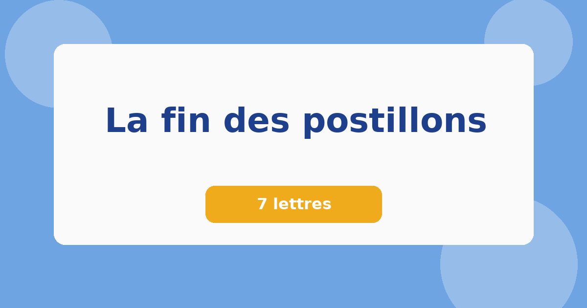 La fin des postillons 7 lettres Mots croisés