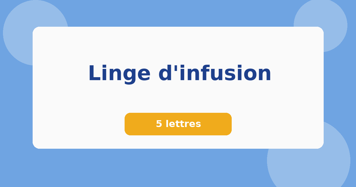 Linge d'infusion 5 lettres Mots croisés