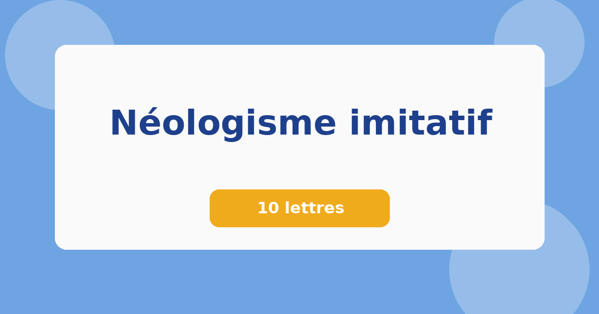 Néologisme imitatif 10 lettres Mots croisés