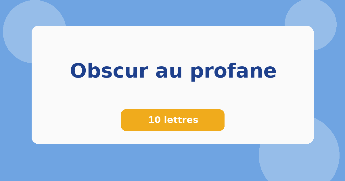 Obscur au profane 10 lettres Mots croisés