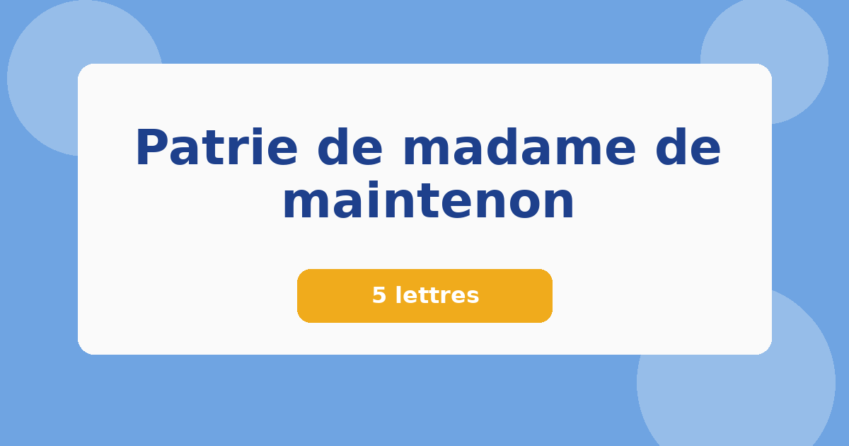 Patrie de madame de maintenon 5 lettres Mots croisés