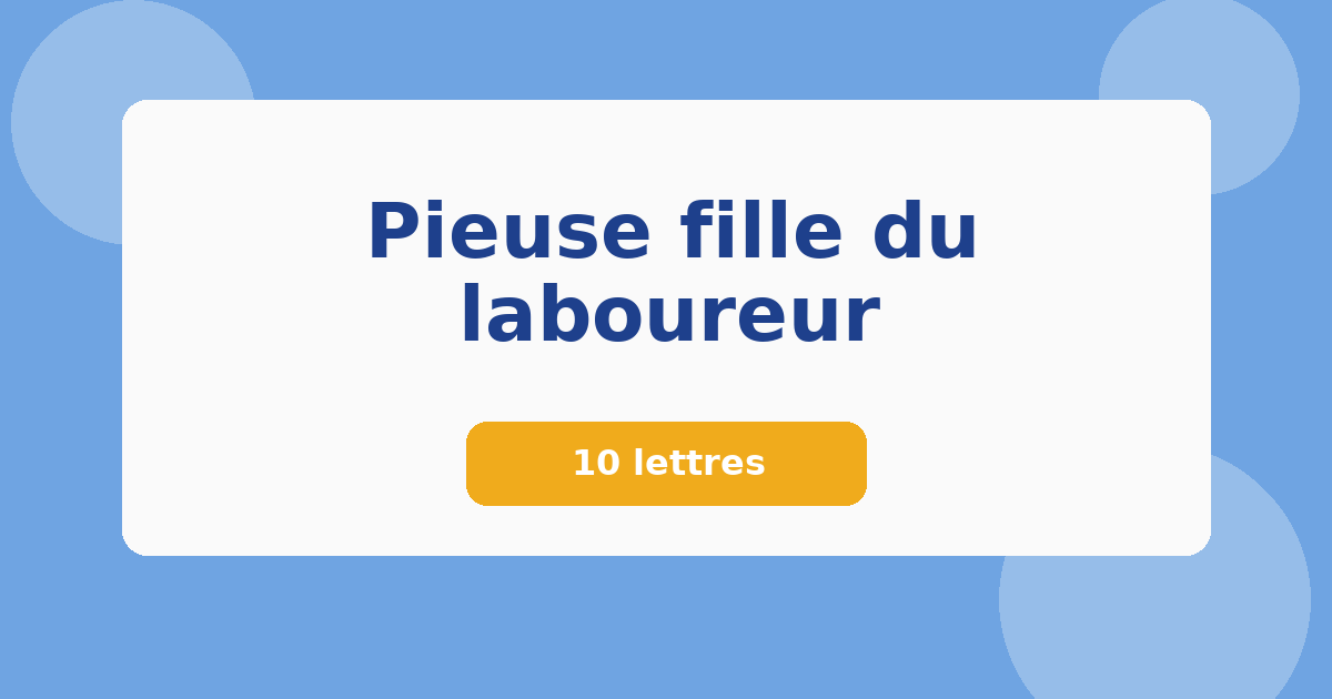 Pieuse fille du laboureur 10 lettres Mots croisés