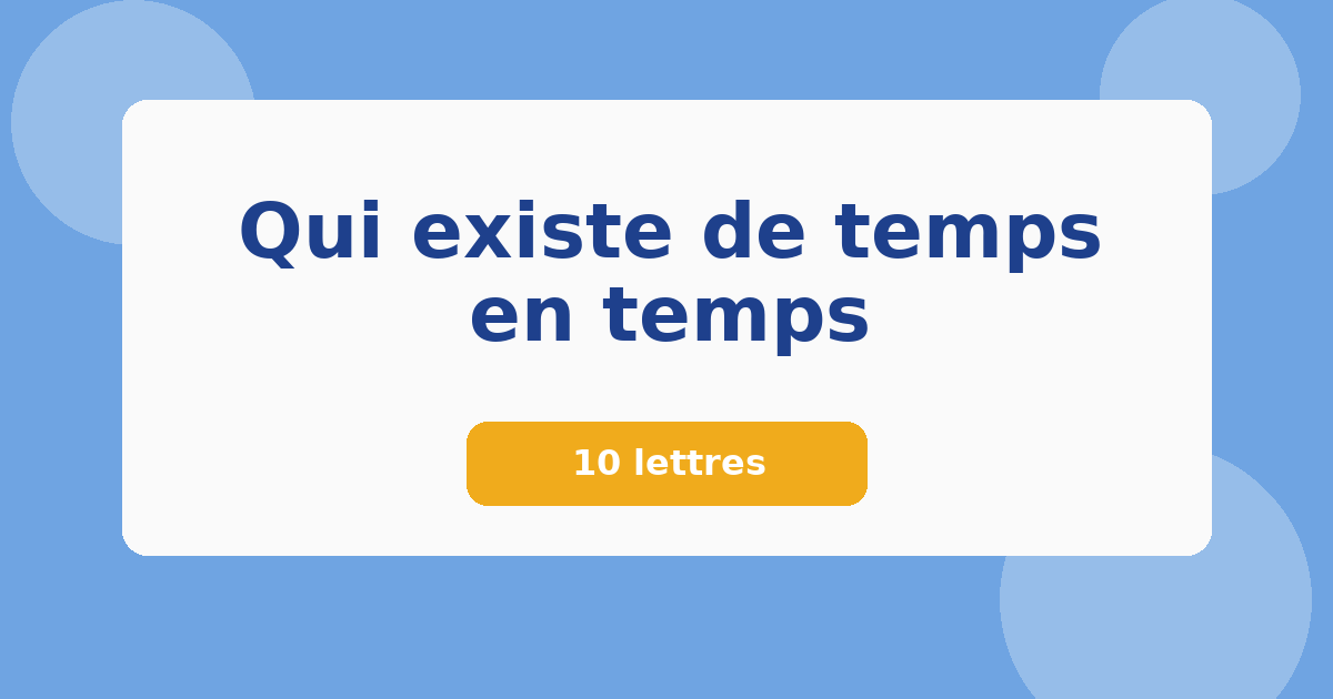 Qui existe de temps en temps 10 lettres Mots croisés