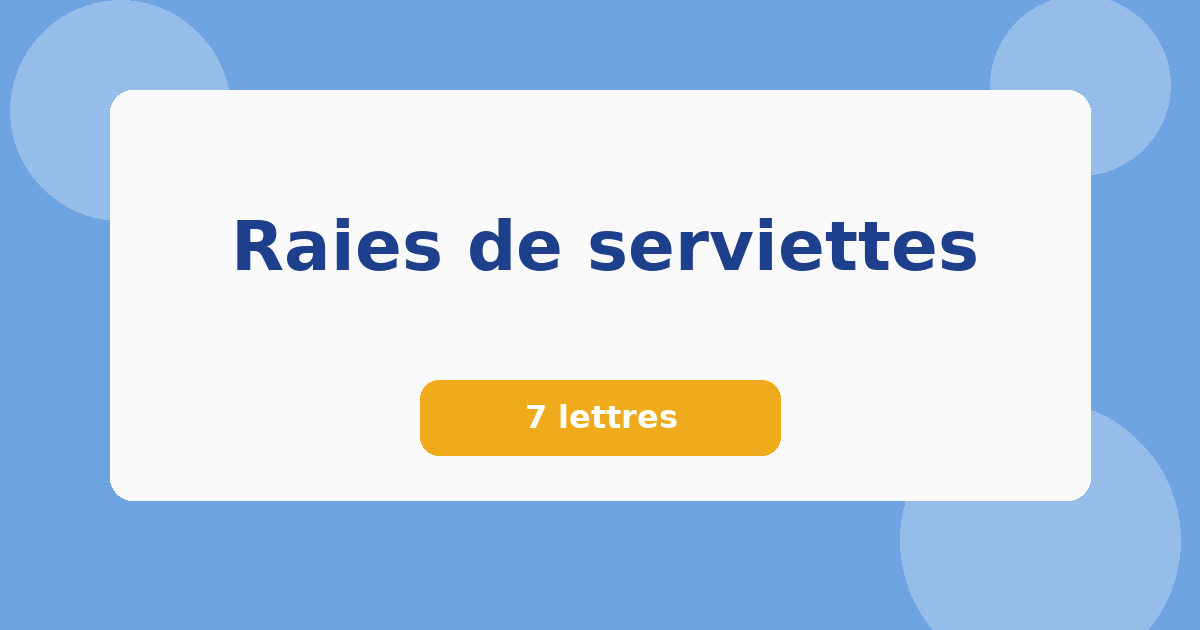 Raies de serviettes 7 lettres Mots croisés