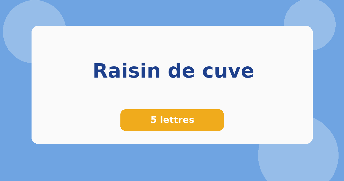 Raisin de cuve 5 lettres Mots croisés