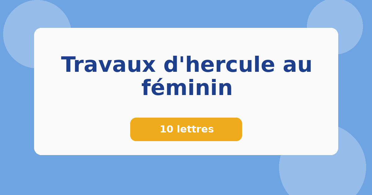 Travaux d'hercule au féminin 10 lettres Mots croisés