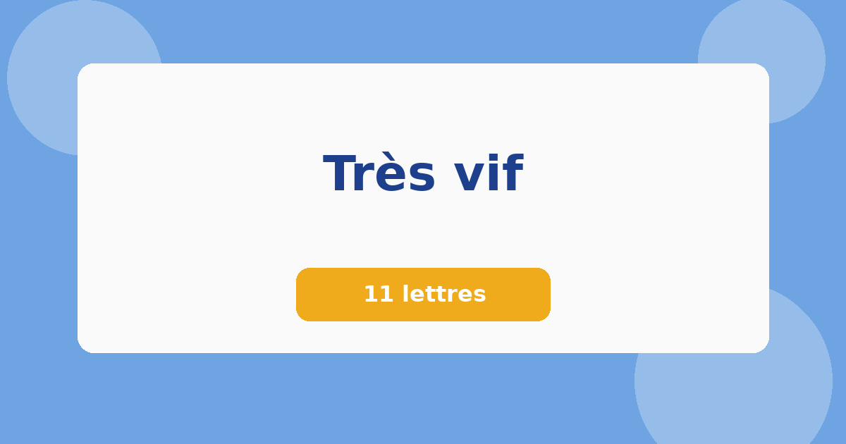 Très vif 11 lettres Mots croisés