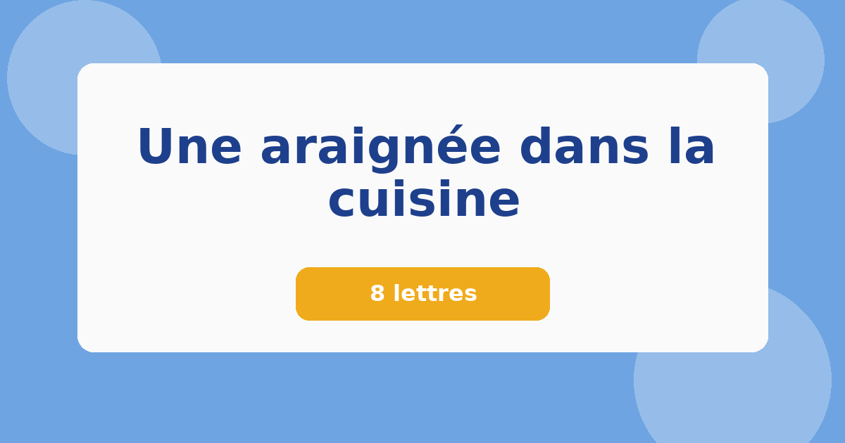 Une araignée dans la cuisine 8 lettres Mots croisés