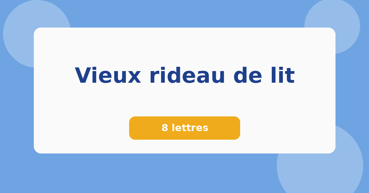 Vieux rideau de lit 8 lettres Mots croisés