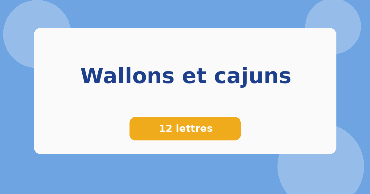 Wallons et cajuns 12 lettres Mots croisés