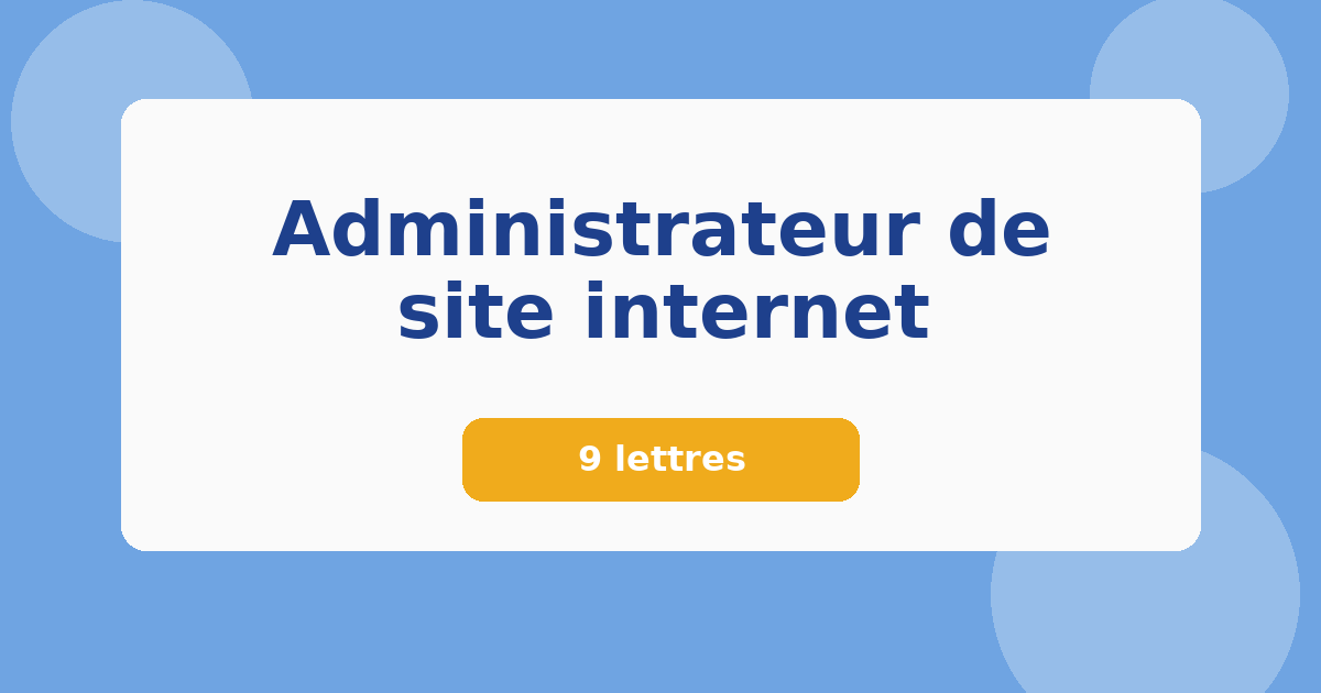 Administrateur de site internet 9 lettres Mots croisés